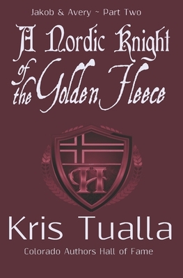 A Nordic Knight of the Golden Fleece: Jakob & Avery - Part Two by Kris Tualla