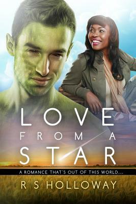 Love From A Star: A BWWM Alien Romance by R. S. Holloway