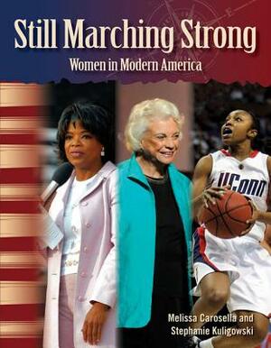 Still Marching Strong (Women in U.S. History): Women in Modern America by Stephanie Kuligowski, Melissa Carosella