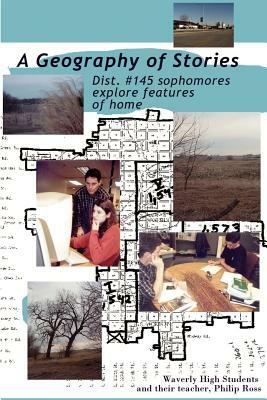 A Geography of Stories: Dist. #145 Sophomores Explore Features of Home by Philip Ross