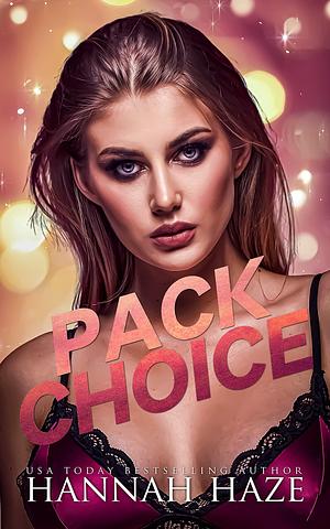 Pack Choice: An Omegaverse Romance by Hannah Haze, Hannah Haze