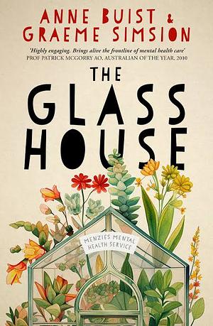 The Glass House: A novel of mental health by Graeme Simsion, Anne Buist, Anne Buist