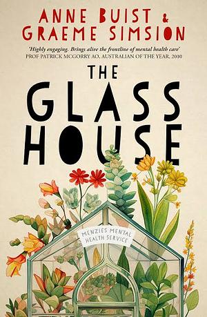 The Glass House: A novel of mental health by Anne Buist, Anne Buist, Graeme Simsion