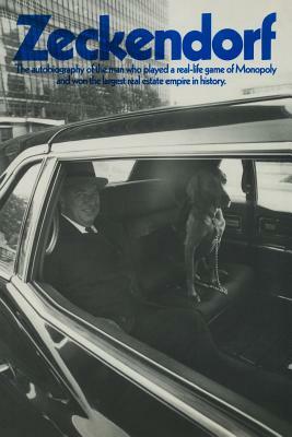 Zeckendorf: The autobiograpy of the man who played a real-life game of Monopoly and won the largest real estate empire in history. by Edward McCreary, William Zeckendorf