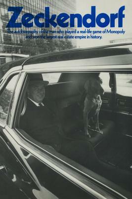 Zeckendorf: The autobiograpy of the man who played a real-life game of Monopoly and won the largest real estate empire in history. by William Zeckendorf, Edward McCreary