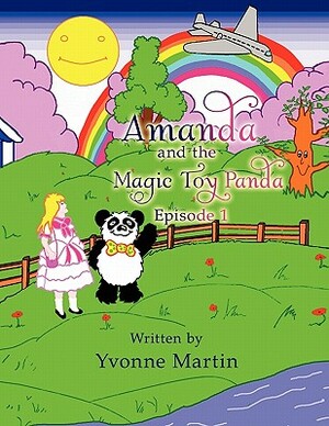 Amanda and the Magic Toy Panda: Episode 1 by Yvonne Martin