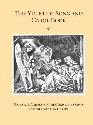 The Yuletide Song and Carol Book by Dan Harper