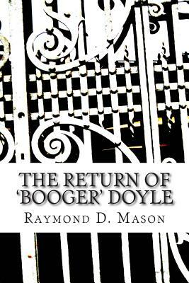 The Return of 'Booger' Doyle by Raymond D. Mason