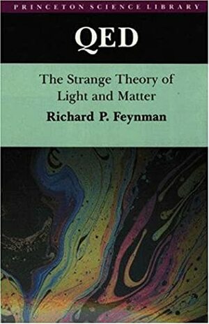 QED: The Strange Theory of Light & Matter: Alix G. Mautner Memorial Lectures by Richard P. Feynman