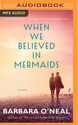 When We Believed in Mermaids by Barbara O'Neal