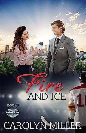 Fire and Ice by Carolyn Miller