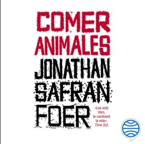Comer Animales by Jonathan Safran Foer