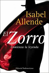 El Zorro: Comienza la leyenda by Isabel Allende