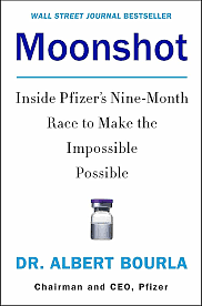 Moonshot: Inside Pfizer's Nine-Month Race to Make the Impossible Possible by Albert Bourla