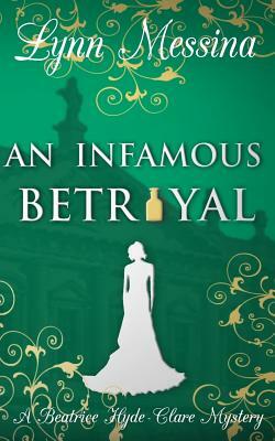 An Infamous Betrayal by Lynn Messina