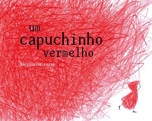 Um Capuchinho Vermelho by Marjolaine Leray