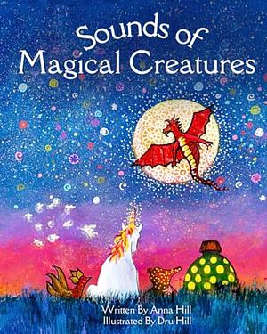 Sounds of Magical Creatures by Anna Hill