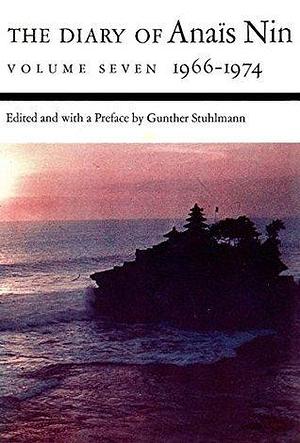 The Diary of Anais Nin Volume 7 1966-1974 by Anaïs Nin, Anaïs Nin, Gunther Stuhlman