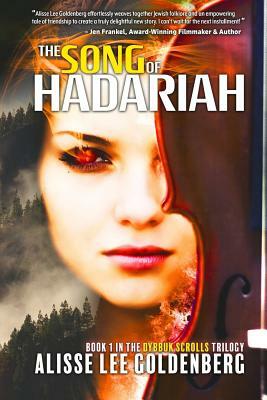 The Song of Hadariah: Dybbuk Scrolls Trilogy: Book 1 by Alisse Lee Goldenberg