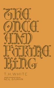 The Once and Future King by T.H. White