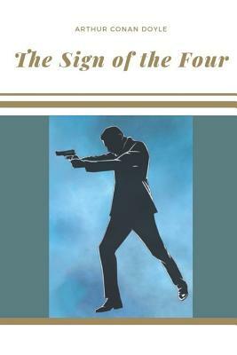 The Sign of the Four: 1890 by Arthur Conan Doyle