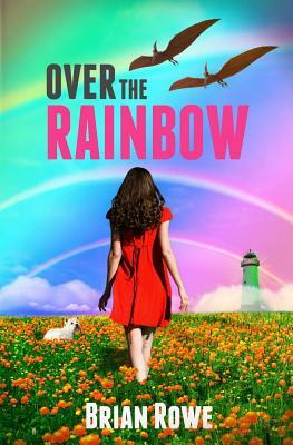 Over the Rainbow by Brian Rowe