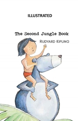 The Second Jungle Book Illustrated by Rudyard Kipling