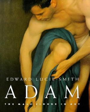 Adam: The Male Figure in Art by Edward Lucie-Smith