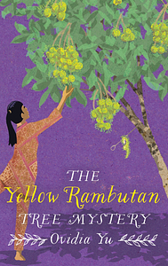 The Yellow Rambutan Tree Mystery by Ovidia Yu