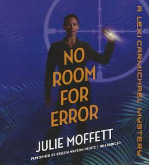 No Room for Error: A Lexi Carmichael Mystery by Julie Moffett