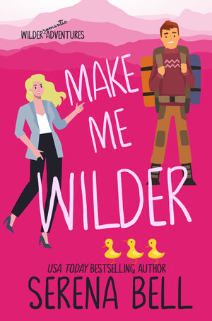 Make Me Wilder by Serena Bell