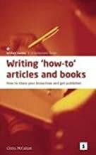 Writing How-To Articles & Books: Share Your Know-How and Get Published. Chriss McCallum by Graham Lawler, Chriss McCallum