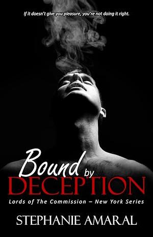 Bound by Deception: An Enemies to Lovers Arranged Marriage Italian Mafia Romance by Stephanie Amaral
