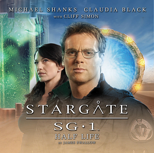 Stargate SG-1: Half Life by James Swallow