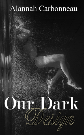 Our Dark Design by Alannah Carbonneau