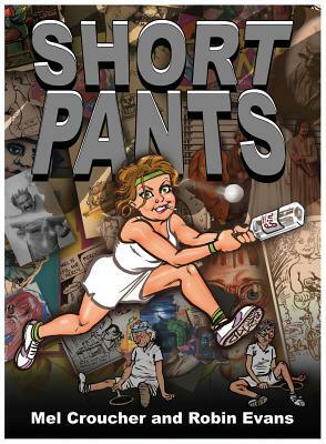 Short Pants: The Collected Artwork of Mel Croucher & Robin Evans by 