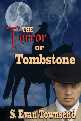 The Terror of Tombstone by S. Evan Townsend