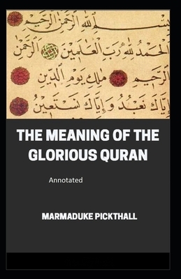 Meaning of the Glorious Quran, The - Marmaduke Pickthall by Marmaduke Pickthall