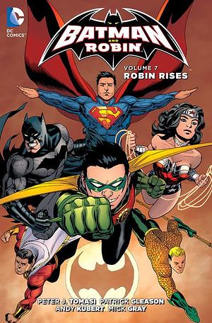 Batman and Robin, Volume 7: Robin Rises by Mick Grey, Patrick Gleason, Andy Kubert, Peter J. Tomasi
