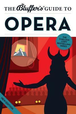 The Bluffer's Guide to Opera by Keith Hann