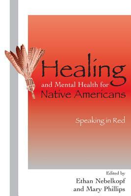 Healing and Mental Health for Native Americans: Speaking in Red by 