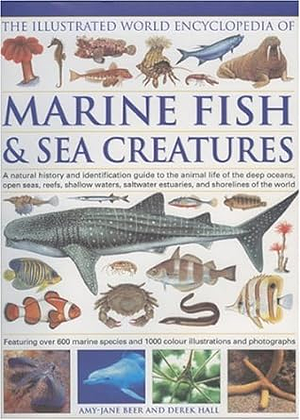 The Illustrated World Encyclopedia of Marine Fishes & Sea Creatures by Amy-Jane Beer