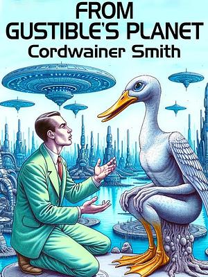 From Gustible's Planet by Cordwainer Smith