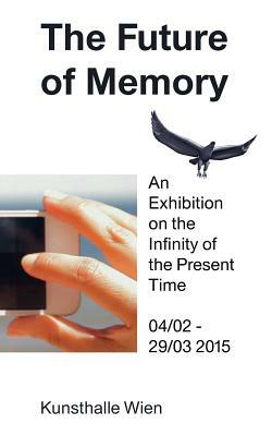 The Future of Memory by Michael Connor, Clint Burnham, Nicolaus Schafhausen