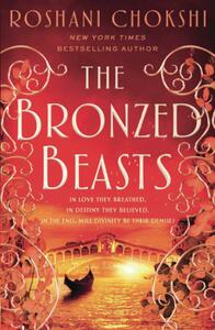 The Bronzed Beasts by Roshani Chokshi