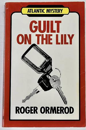 Guilt on the Lily by Roger Ormerod