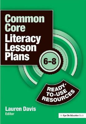 Common Core Literacy Lesson Plans: Ready-To-Use Resources, 6-8 by 