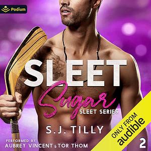 Sleet Sugar by S.J. Tilly