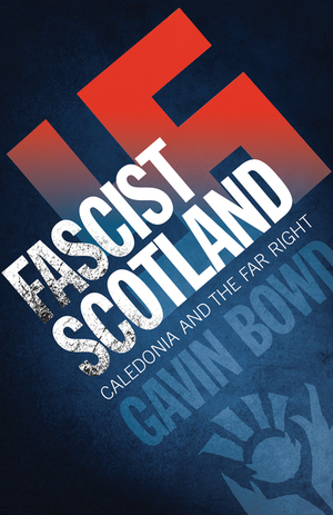 Fascist Scotland by Gavin Bowd