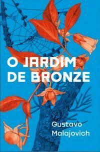 O Jardim de Bronze by Gustavo Malajovich